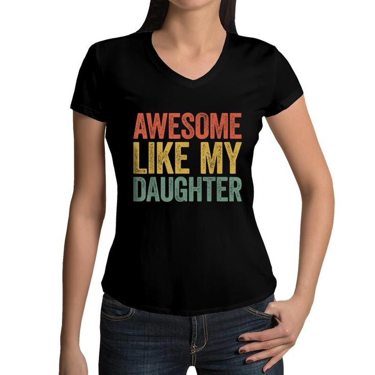 Awesome Like My Daughter  Parents Day   Women V-Neck T-Shirt