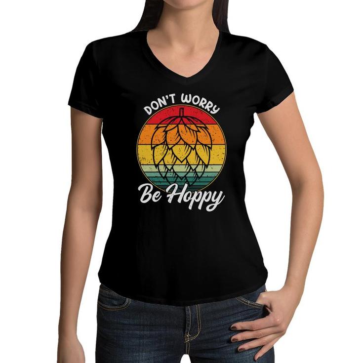 Beer Dont Worry Be Hoppy Craft Beer Lovers Gifts Women V-Neck T-Shirt