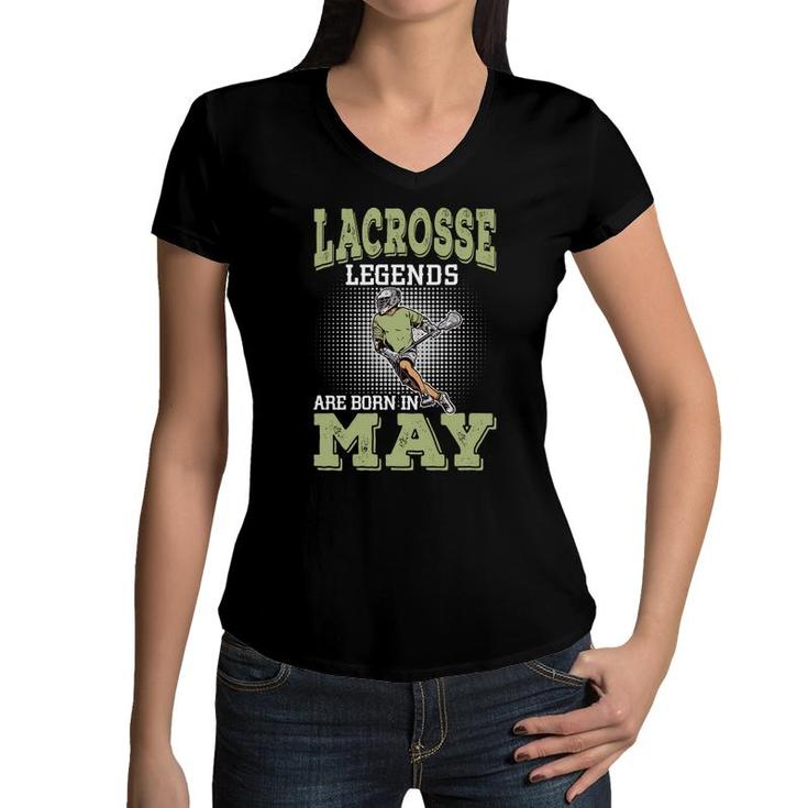 Cool Gifts Lacrosse Legends Are Born In May Birthday Gifts Women V-Neck T-Shirt