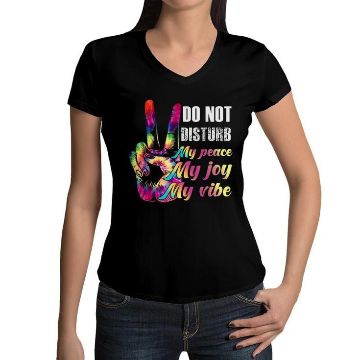 Do Not Disturb My Peace My Joy My Vibe  Women V-Neck T-Shirt