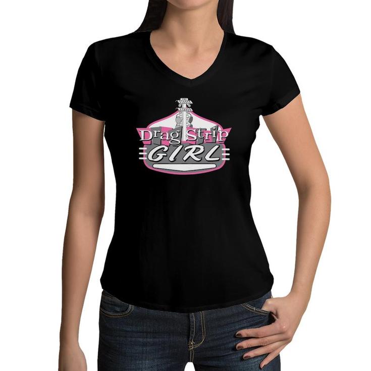 Drag Strip Girl - Ladies And Youth Drag Racing Apparel Women V-Neck T-Shirt