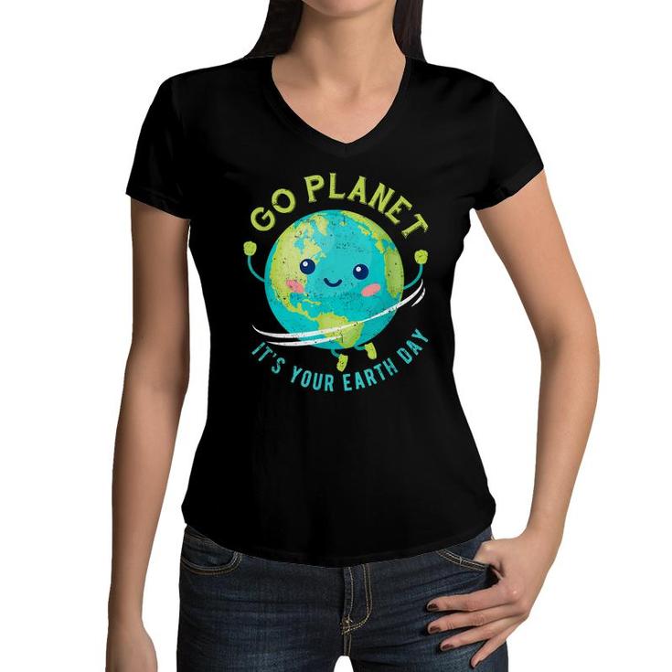 Earth Day 2022 Go Planet Its Your Earth Day  Women V-Neck T-Shirt