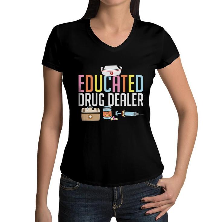 Educated Drug Dealer Nurse Graphics Hd New 2022 Women V-Neck T-Shirt