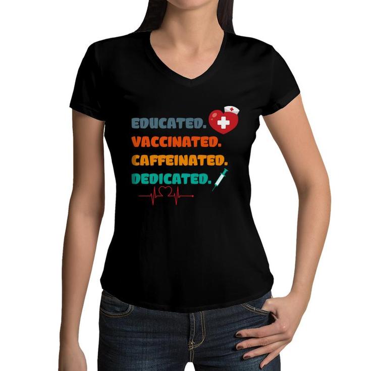 Educated Vaccinated Caffeinated Dedicated Nurses Day Women V-Neck T-Shirt
