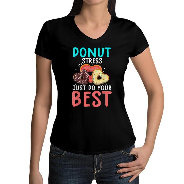 Funny Donut Stress Just Do Your Best  Test Day Teacher  Women V-Neck T-Shirt
