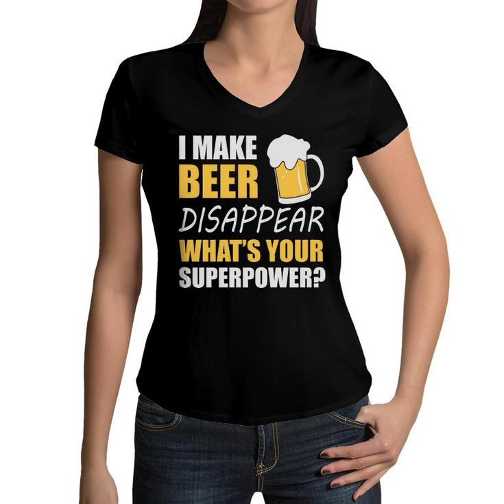 Funny Quote I Make Beer Disappear Beer Lovers Women V-Neck T-Shirt