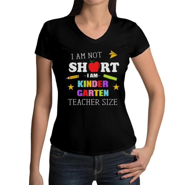 I Am Not Short I Am Kinder Garten Teacher Size Women V-Neck T-Shirt