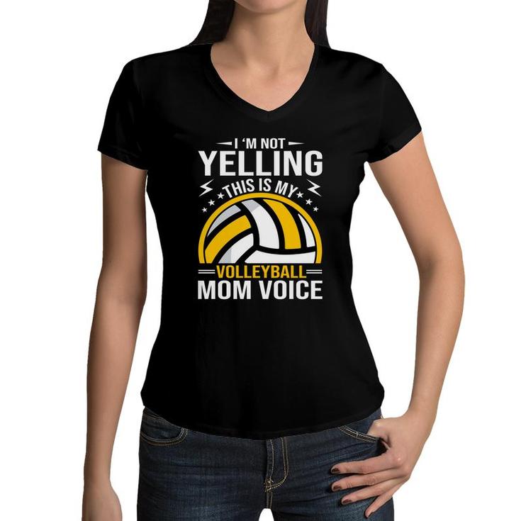 I Am Not Yelling This Is My Volleyball Mom Voice Women V-Neck T-Shirt