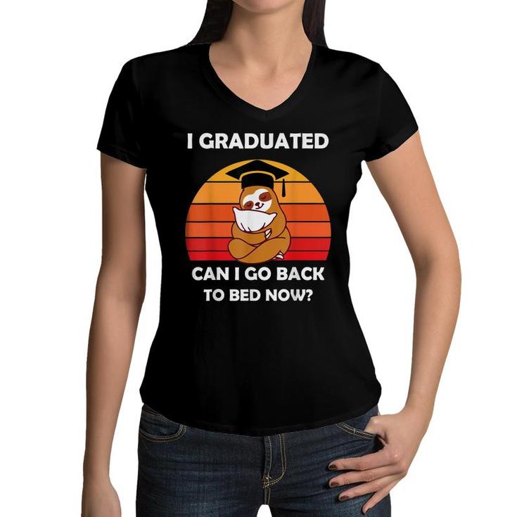 I Graduated Can I Go Back To Bed Now Sloth Graduation 2022  Women V-Neck T-Shirt