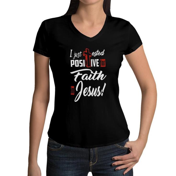 I Just Ested Posiive For Faith In Jesus New Letters Women V-Neck T-Shirt