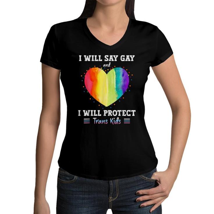 I Will Say Gay And I Will Protect Trans Kids Lgbtq Pride Women V-Neck T-Shirt