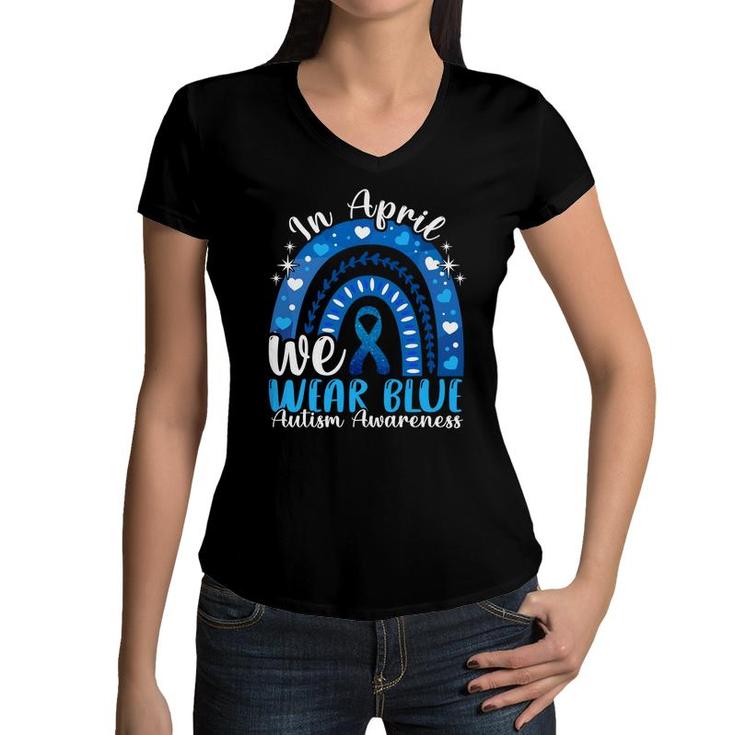 In April We Wear Blue Autism Awareness Autistics Rainbow   Women V-Neck T-Shirt