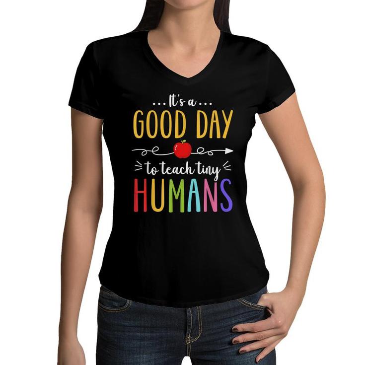 Its A Good Day To Teach Tiny Humans Funny Teacher Teaching  Women V-Neck T-Shirt