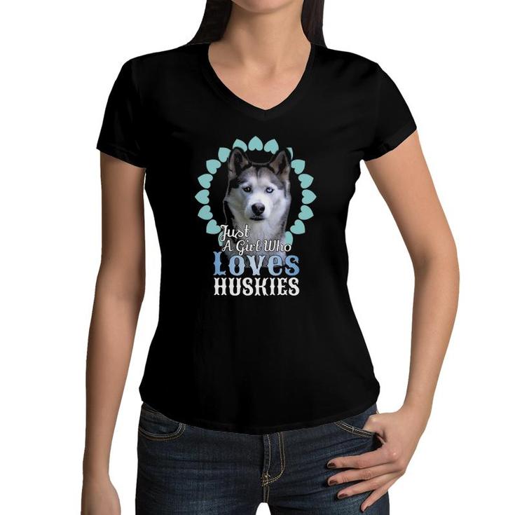 Just A Girl Who Loves Huskies  Cute Husky Dog Gift Women V-Neck T-Shirt