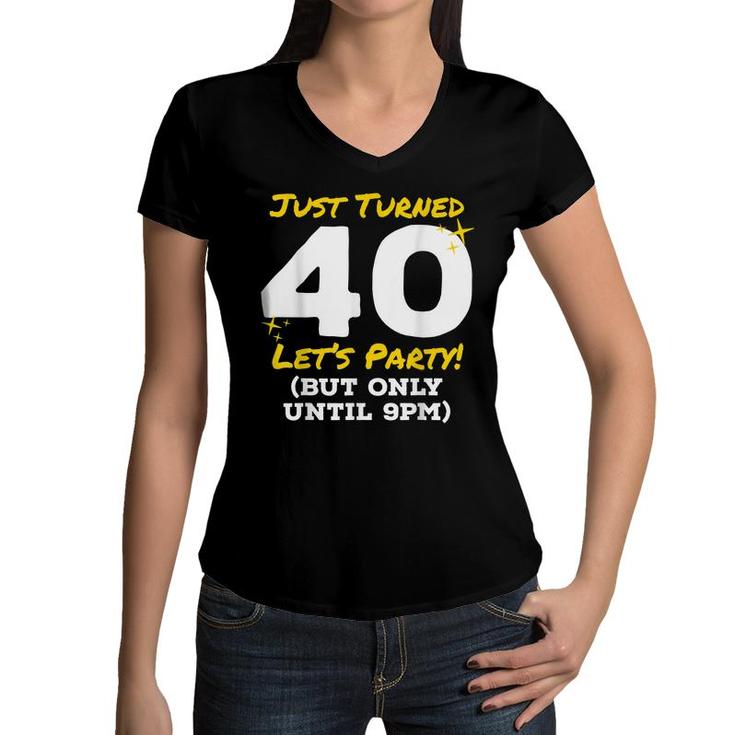 Just Turned 40 Party Until 9Pm Funny 40Th Birthday Joke Gag Women V-Neck T-Shirt
