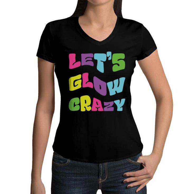 Lets Glow Crazy Meme 80S 90S Styles Graphic Women V-Neck T-Shirt