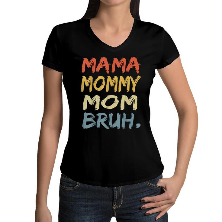 Mama Mommy Mom Bruh Mommy And Me Funny Boy Mom Life  Women V-Neck T-Shirt