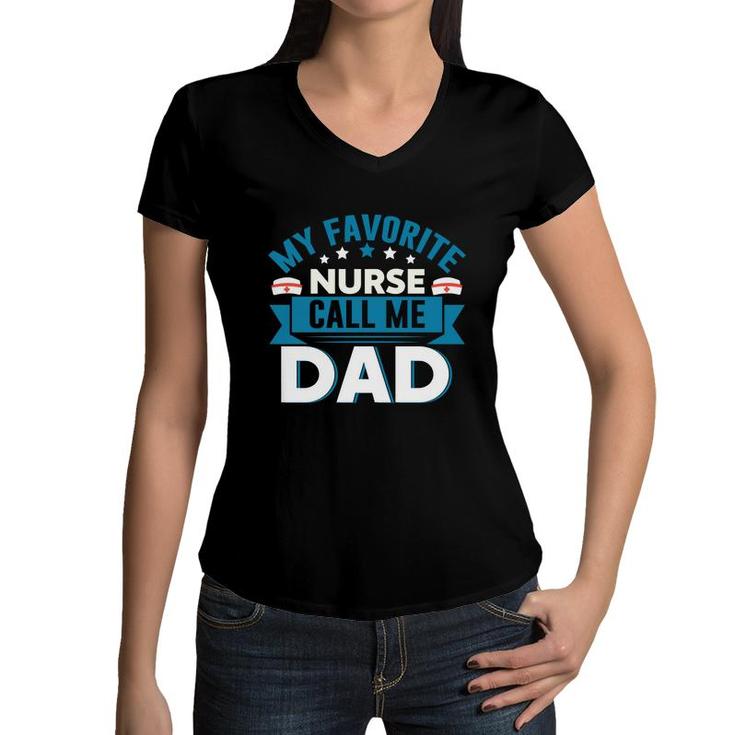 My Favorite Nurse Graphics Call Me Dad New 2022 Women V-Neck T-Shirt