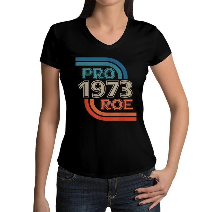 Pro Roe 1973 Roe Vs Wade Pro Choice Womens Rights Retro  Women V-Neck T-Shirt