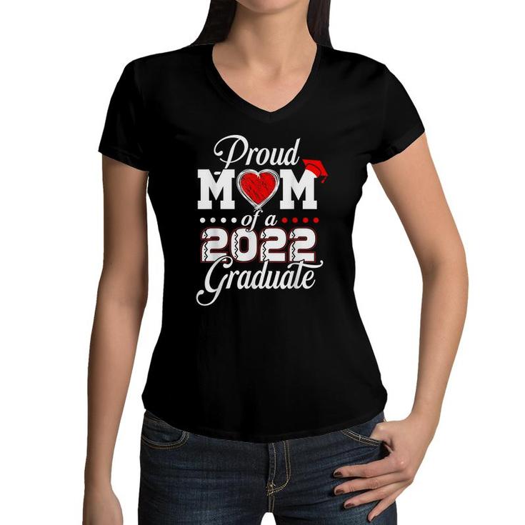 Proud Mom Of A Class Of 2022 Graduate Senior 22 Class 2022  Women V-Neck T-Shirt