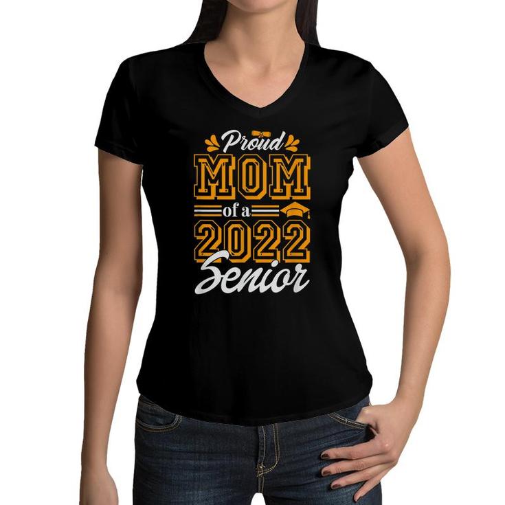Proud Mom Of A Class Of 2022 Graduate Senior 22 Gift  Women V-Neck T-Shirt