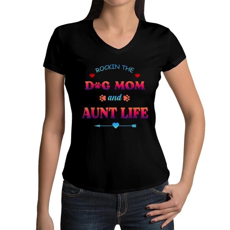 Rockin The Dog Mom And Aunt Life Mama Niece Mothers Day  Women V-Neck T-Shirt