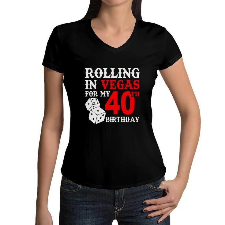 Rolling In Vegas For My 40 Happy Birthday 40Th Gift Women V-Neck T-Shirt