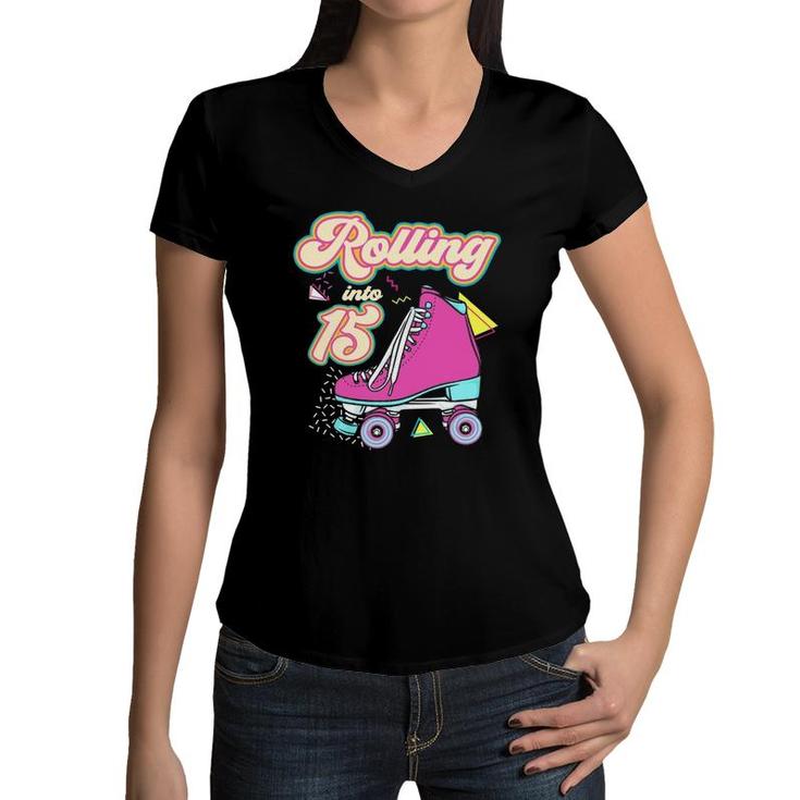 Rolling Into 15 Years Old Roller Skate 15Th Birthday Girl Women V-Neck T-Shirt