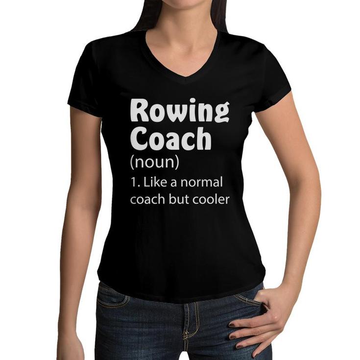 Rowing Coach Funny Dictionary Definition Like A Normal Coach But Cooler Women V-Neck T-Shirt