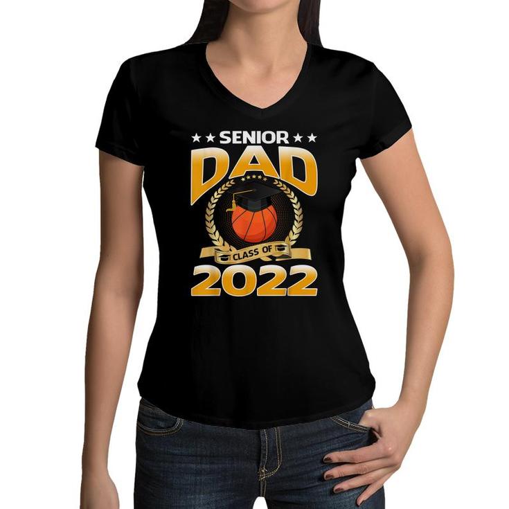Senior Dad Class Of 2022 Basketball  Women V-Neck T-Shirt