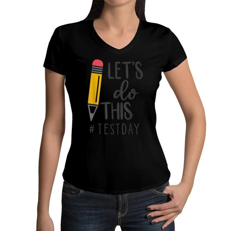 Test Day Teacher Lets Do This Test Day State Testing Teacher  Women V-Neck T-Shirt
