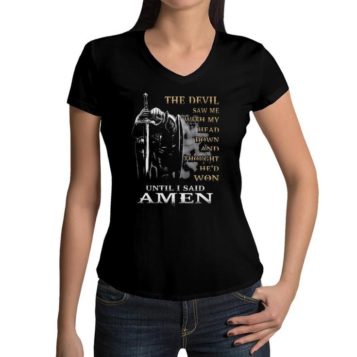 The Devil Saw Me With My Head Down Until I Said Amen 2022 Graphic  Women V-Neck T-Shirt