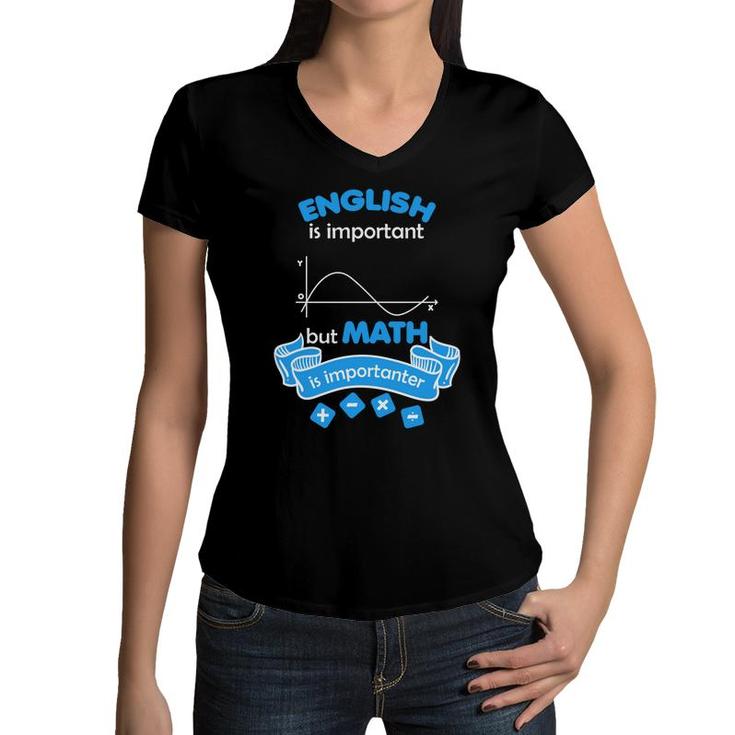 The Teacher Says English Is Important But Math Is Importanter Women V-Neck T-Shirt