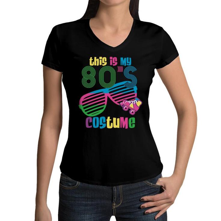 This Is My 80S Costume Skateboarding Sunglasses 90S Style Women V-Neck T-Shirt