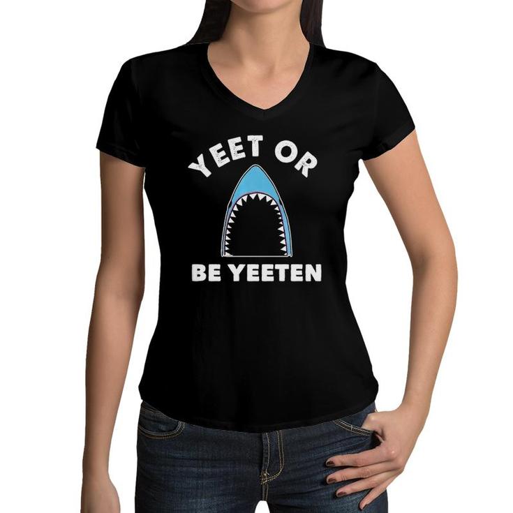 Yeet Or Be Yeeten Funny Shark Dank Meme For Kids Video Gamer  Women V-Neck T-Shirt