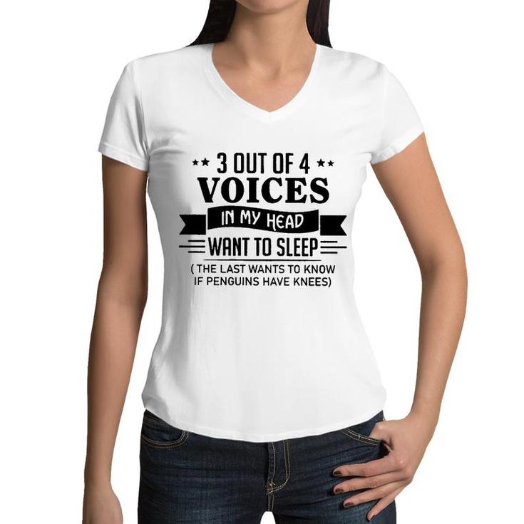 3 Out Of 4 Voices In My Head Want To Sleep Funny  Women V-Neck T-Shirt