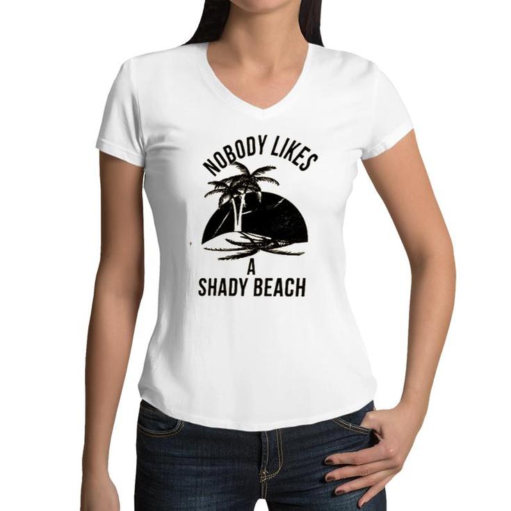 Best Gift Nobody Likes A Shady Beach Natural Women V-Neck T-Shirt