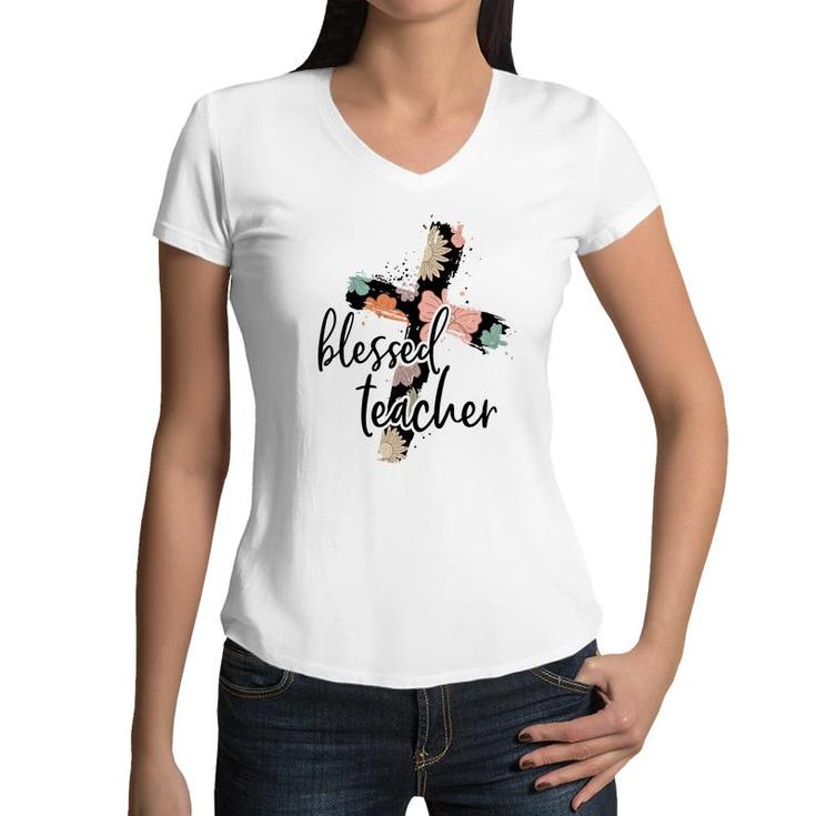Blessed Teacher Cross Flower Idea For Teacher Women V-Neck T-Shirt