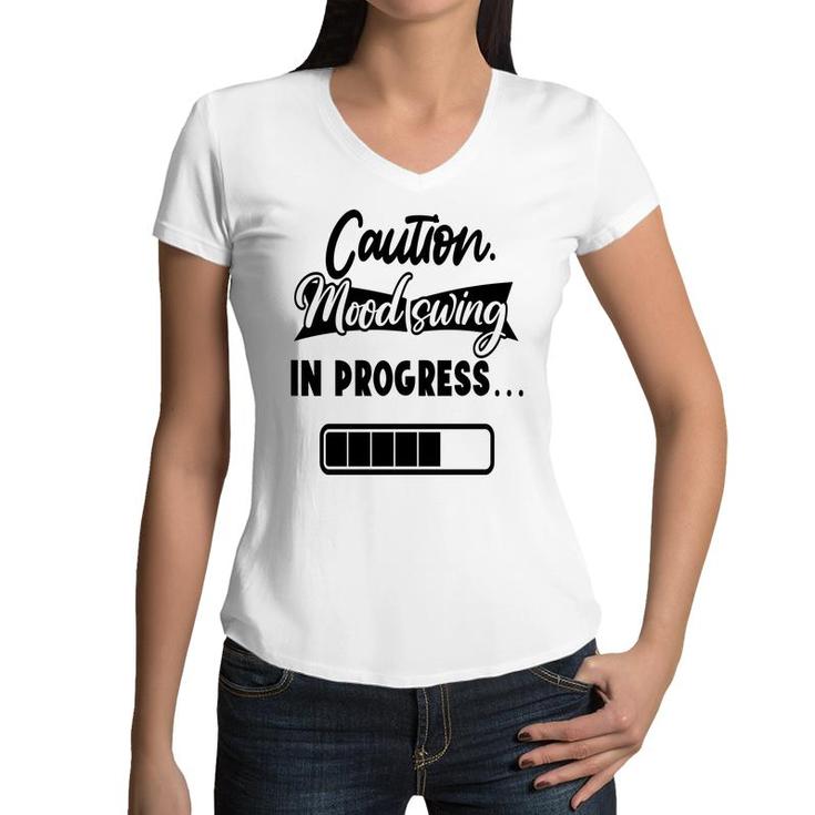 Caution Moodswing In Progress Sarcastic Funny Quote Women V-Neck T-Shirt