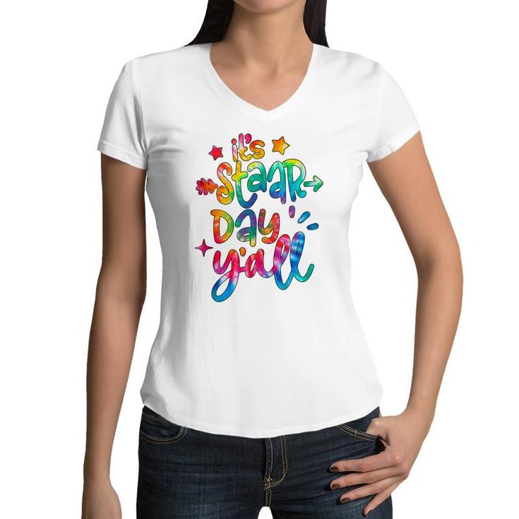 Colorful Its Staar Day Yall Test Day Testing Day  Women V-Neck T-Shirt