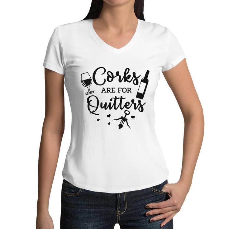 Corks Are For Quitters Wine Lovers Drinking  Women V-Neck T-Shirt