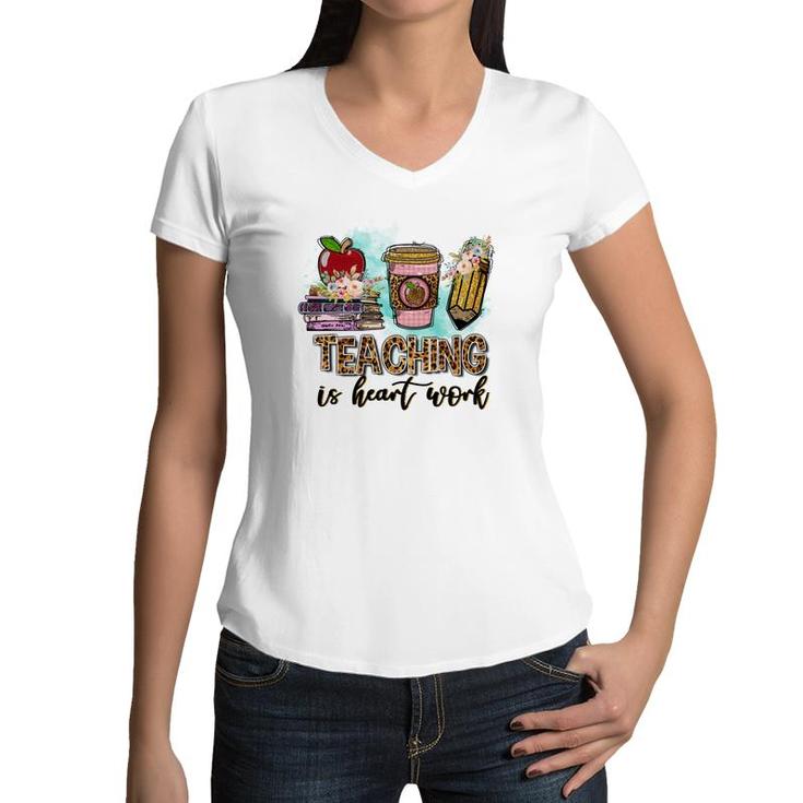 For Every Teacher Teaching Is The Heart Of Work With Knowledge Books Women V-Neck T-Shirt