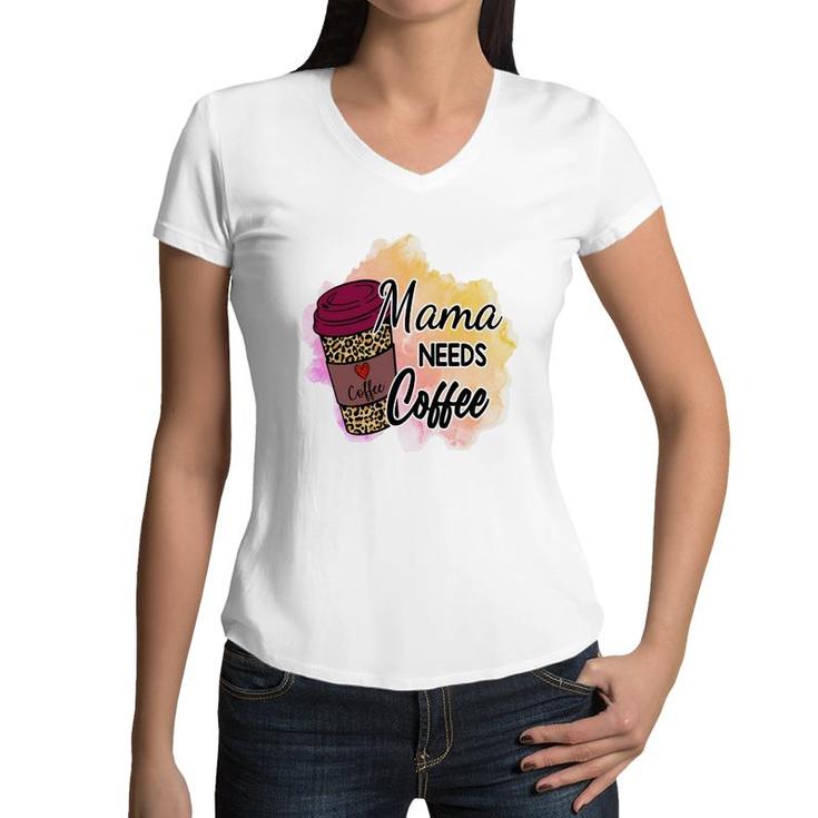 Funny Mama Needs Coffee Vintage Mothers Day Women V-Neck T-Shirt