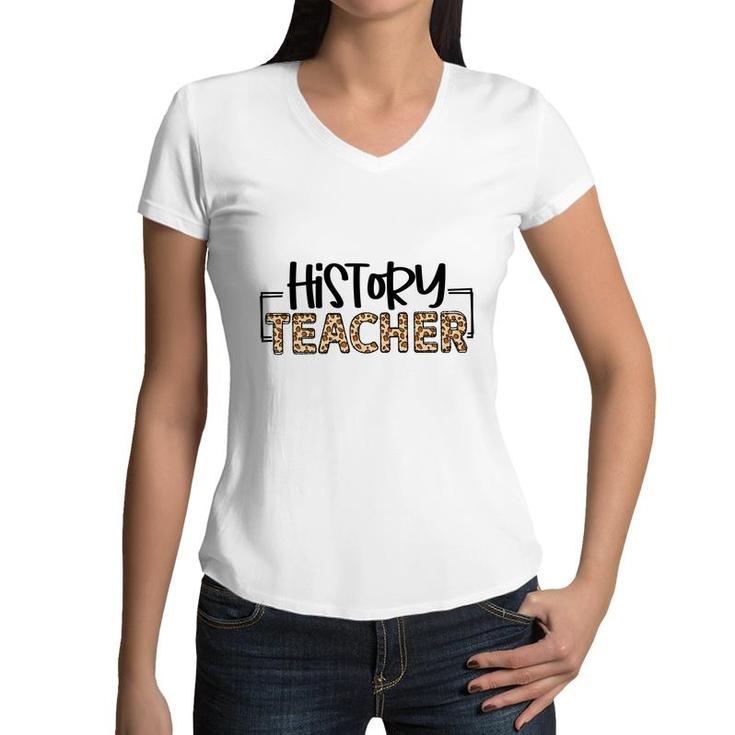 History Teachers Were Once Students And They Understand The Students Minds Women V-Neck T-Shirt