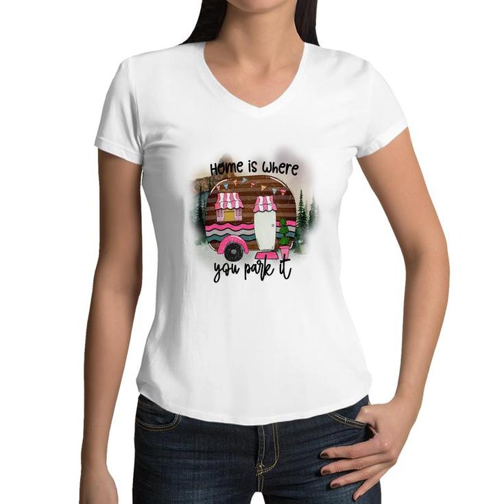 Home Is Where You Park It Camp Life Custom Women V-Neck T-Shirt