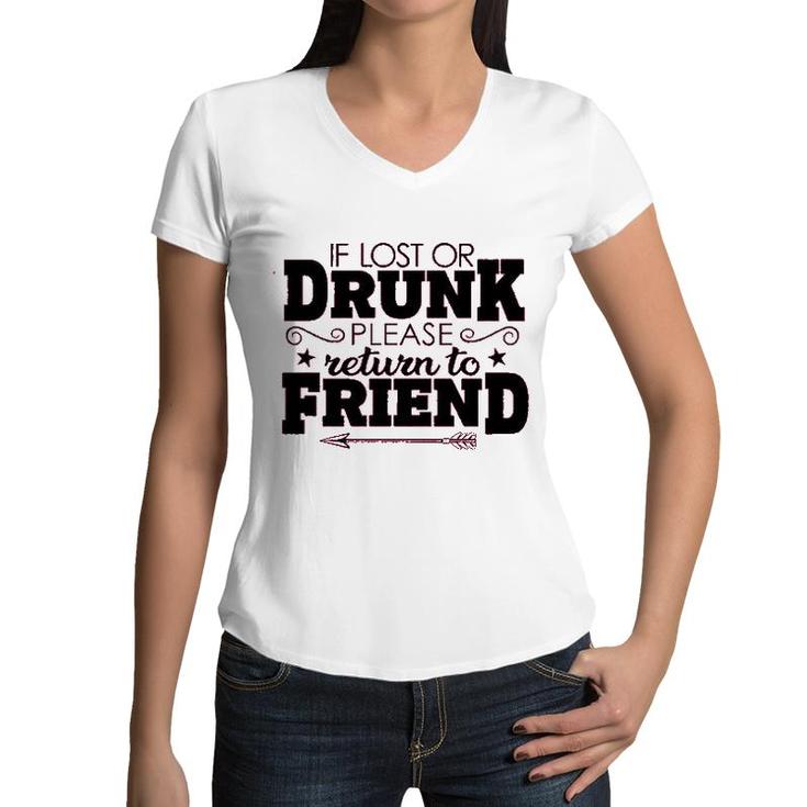 If Lost Or Drunk Please Return To Friend Enjoyable Gift 2022 Women V-Neck T-Shirt