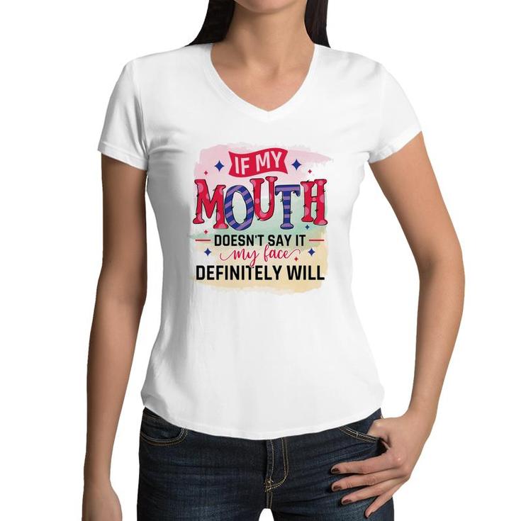 If My Mouth Doesnt Say It My Face Definitely Wild Sarcastic Funny Quote Women V-Neck T-Shirt