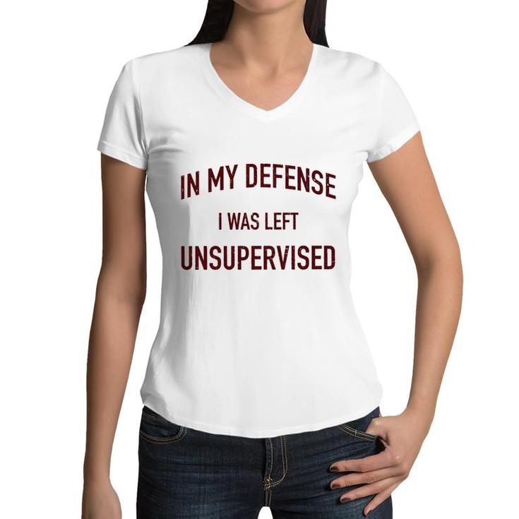 In My Defence I Was Left Unsupervised 2022 Trend Women V-Neck T-Shirt