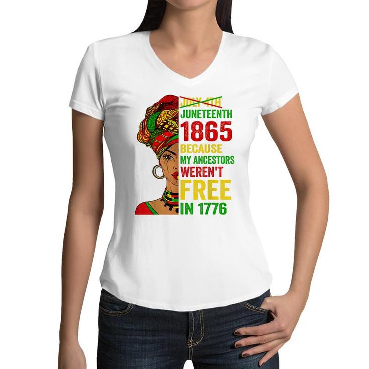 July 4Th Juneteenth 1865 Because My Ancestors Werent Free  Women V-Neck T-Shirt
