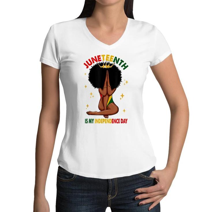 Juneteenth Is My Independence Day Black Girl Black Queen  Women V-Neck T-Shirt
